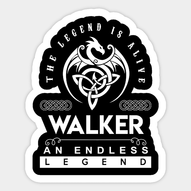 Walker Name T Shirt - The Legend Is Alive - Walker An Endless Legend Dragon Gift Item Sticker by riogarwinorganiza